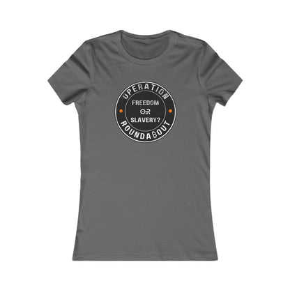 Freedom Or Slavery Operation Roundabout Women's T-Shirt