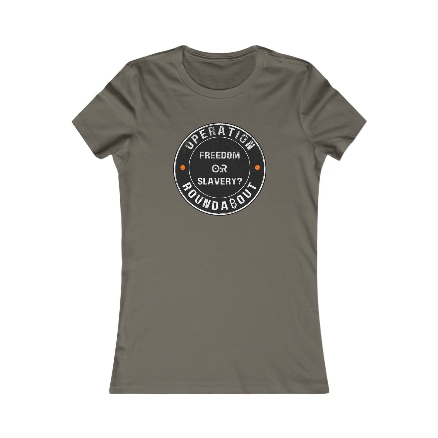Freedom Or Slavery Operation Roundabout Women's T-Shirt