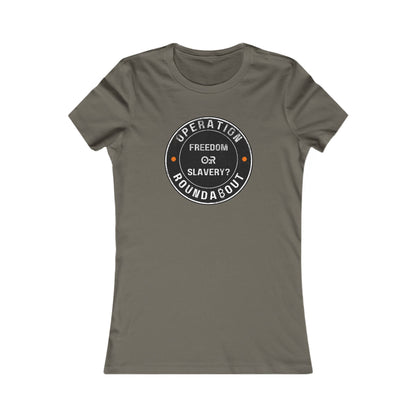 Freedom Or Slavery Operation Roundabout Women's T-Shirt