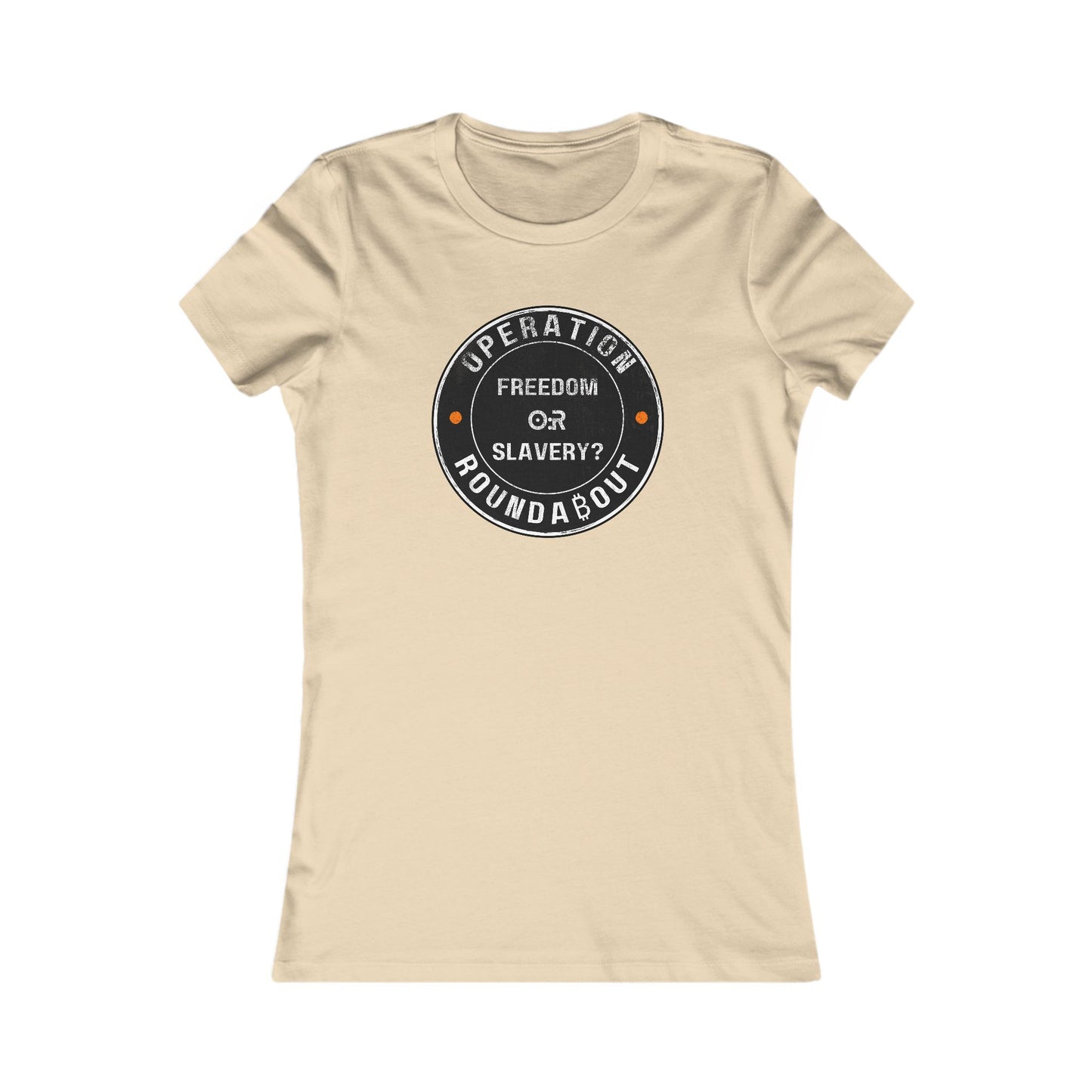 Freedom Or Slavery Operation Roundabout Women's T-Shirt
