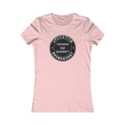 Freedom Or Slavery Operation Roundabout Women's T-Shirt
