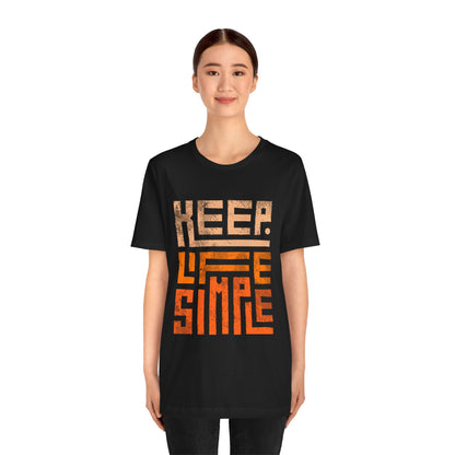 Keep Life Simple Unisex Tee, Motivational Graphic T-Shirt, Inspirational Casual Wear, Great for Everyday Use and Gifts