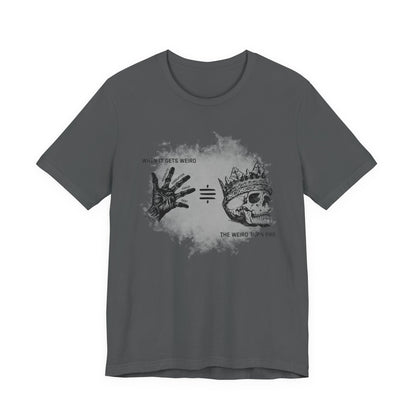 When It Gets Weird The Weird Turn Pro T-Shirt