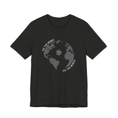 Fix The Money Fix The World T-Shirt
