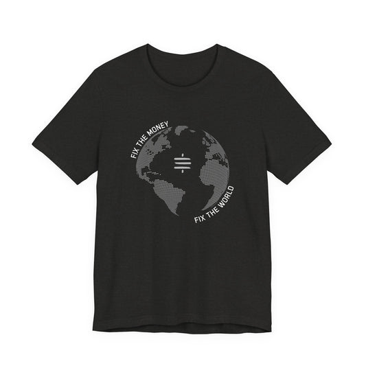 Fix The Money Fix The World T-Shirt
