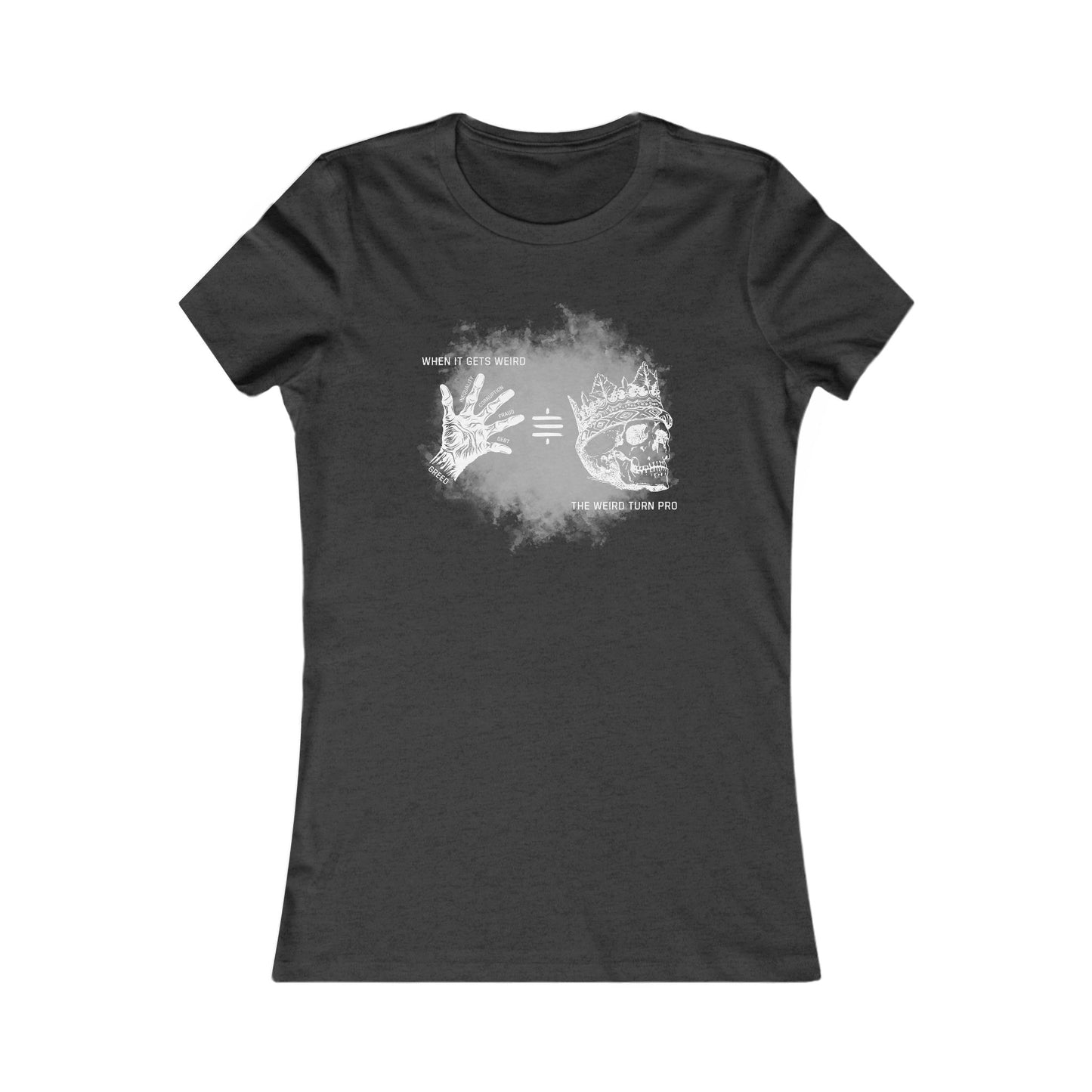 When It Gets Weird The Weird Turn Pro Women's T-Shirt