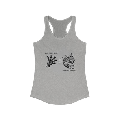 When It Gets Weird The Weird Turn Pro Women's Racerback Tank