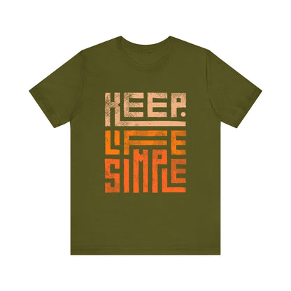 Keep Life Simple Unisex Tee, Motivational Graphic T-Shirt, Inspirational Casual Wear, Great for Everyday Use and Gifts