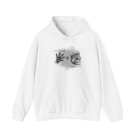 When It Gets Weird The Weird Turn Pro Hoodie