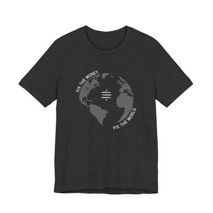 Fix The Money Fix The World T-Shirt