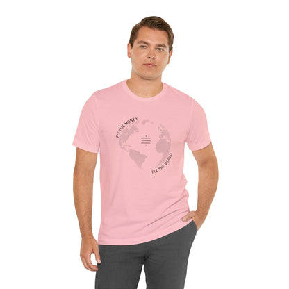 Fix The Money Fix The World T-Shirt