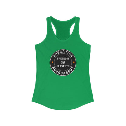 Freedom Or Slavery Operation Roundabout Women's Racerback Tank
