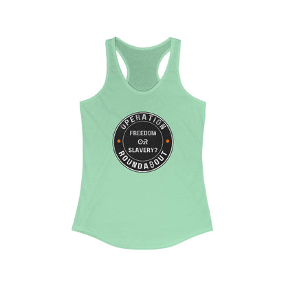 Freedom Or Slavery Operation Roundabout Women's Racerback Tank