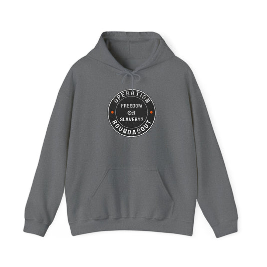 Freedom Or Slavery Operation Roundabout Hoodie