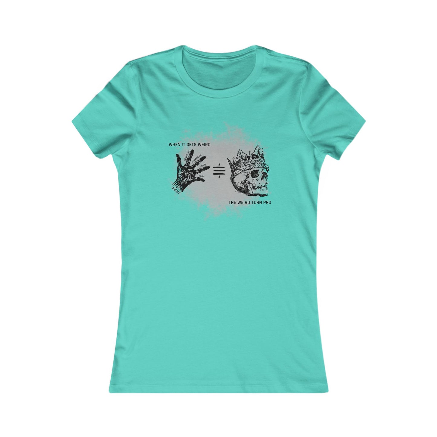 When It Gets Weird The Weird Turn Pro Women's T-Shirt