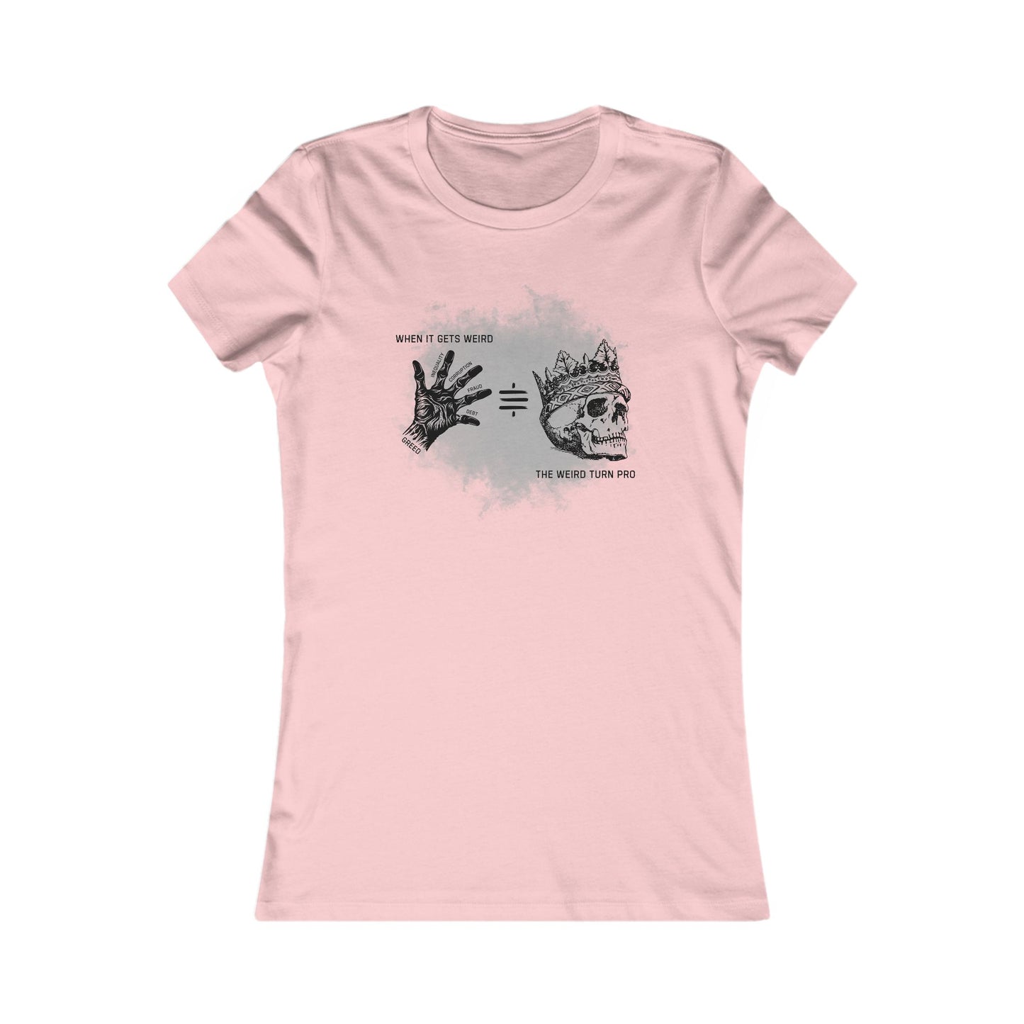 When It Gets Weird The Weird Turn Pro Women's T-Shirt