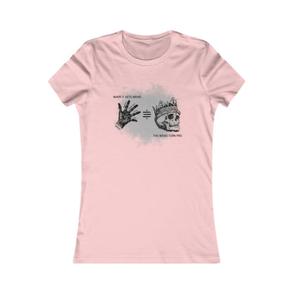 When It Gets Weird The Weird Turn Pro Women's T-Shirt