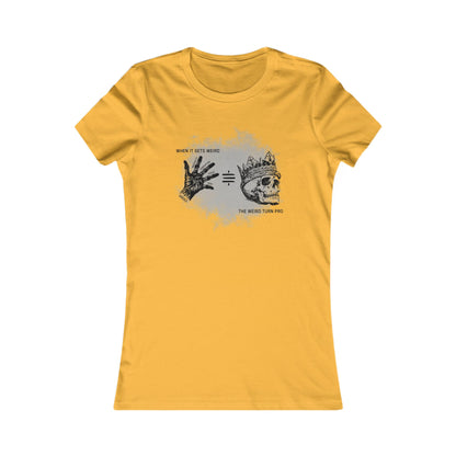 When It Gets Weird The Weird Turn Pro Women's T-Shirt