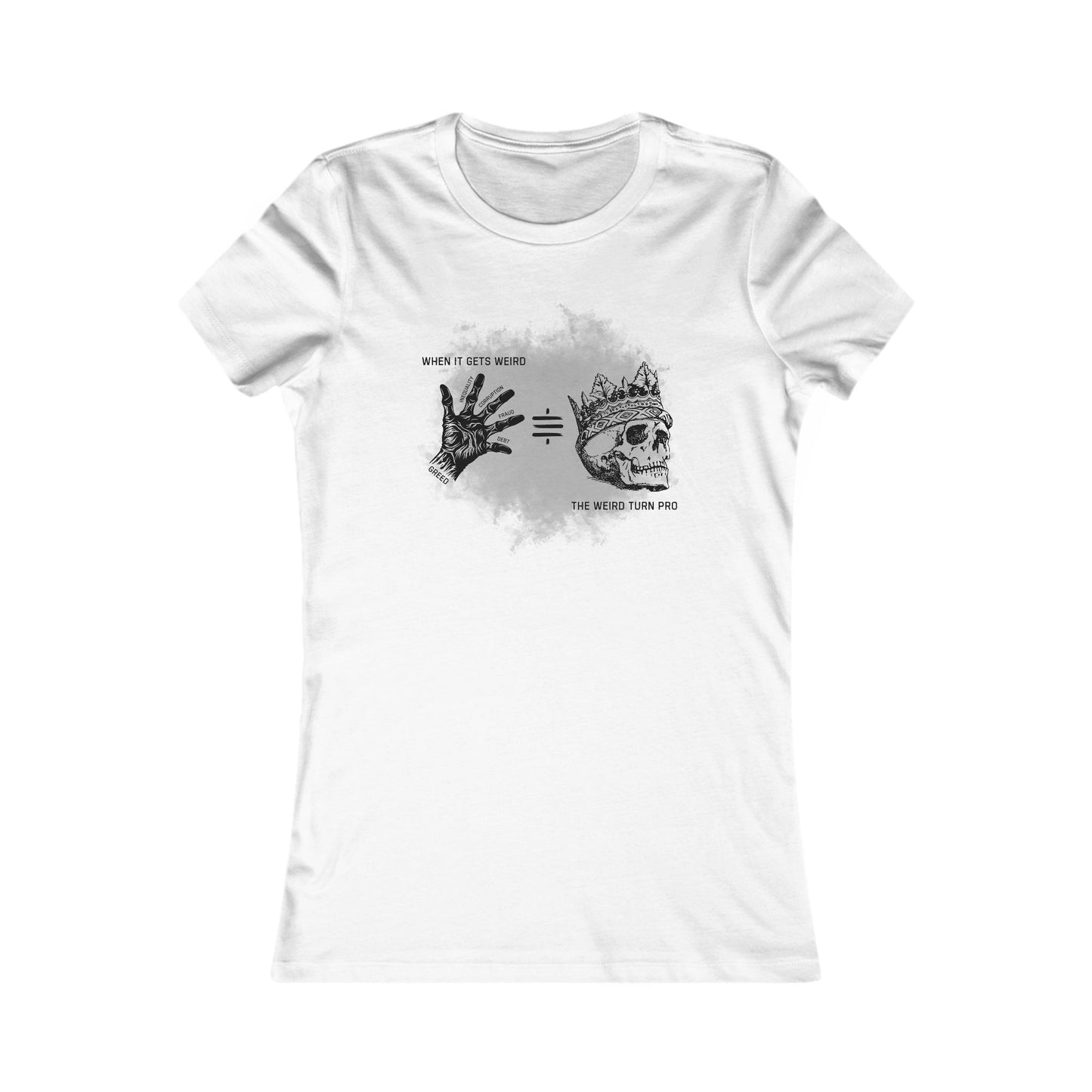 When It Gets Weird The Weird Turn Pro Women's T-Shirt
