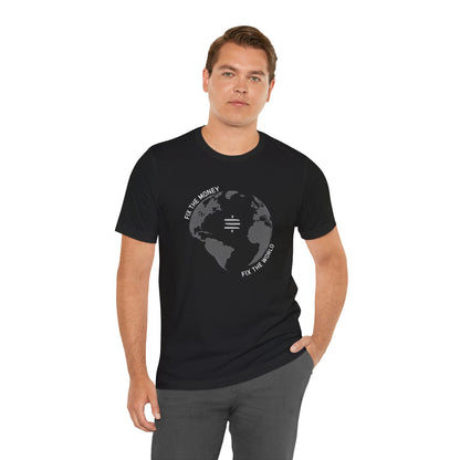 Fix The Money Fix The World T-Shirt