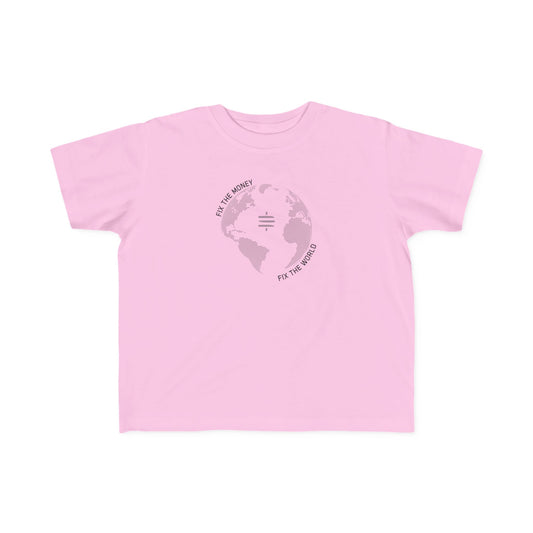 Fix The Money Fix The World Toddler T-Shirt