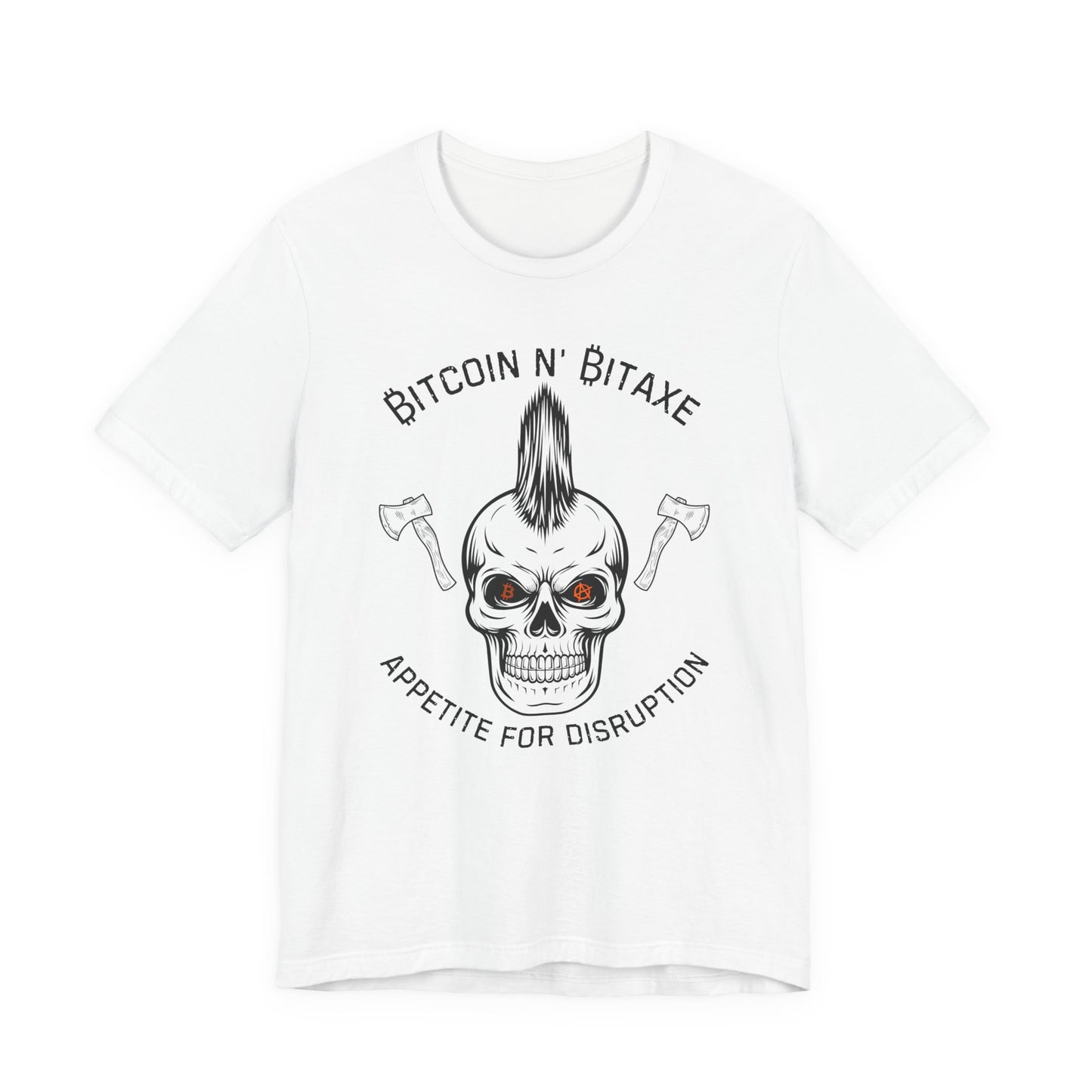 Bitcoin N' Bitaxe Appetite For Disruption T-Shirt