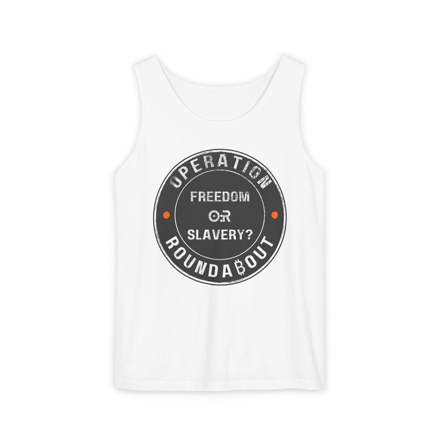 Freedom Or Slavery Operation Roundabout Tank Top