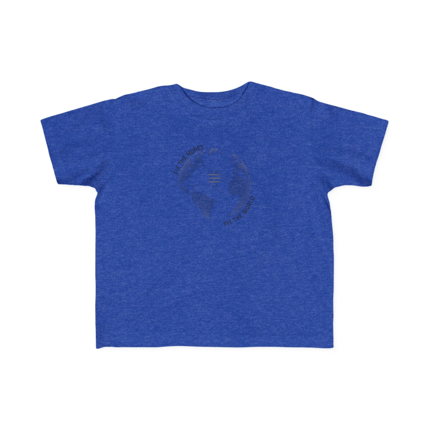 Fix The Money Fix The World Toddler T-Shirt
