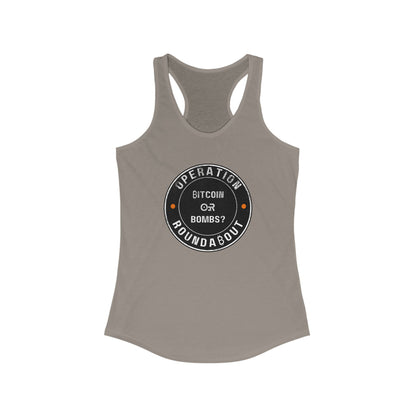 Bitcoin Or Bombs Operation Roundabout Women's Racerback Tank
