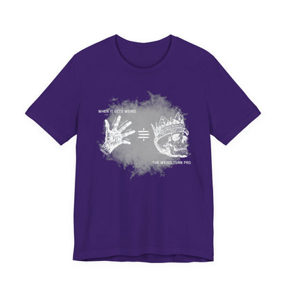 When It Gets Weird The Weird Turn Pro T-Shirt