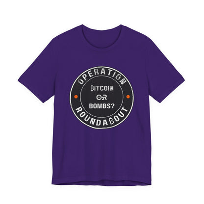 Bitcoin Or Bombs Operation Roundabout T-Shirt